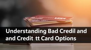 understanding-bad-credit-and-credit-card-options